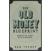 The Old Money Blueprint: Rewrite the Script. Build a Dynasty.