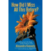 How Did I Miss All This Before?: Waking Up to the Magic of Our Ordinary Lives