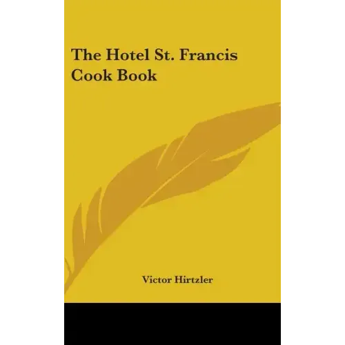 The Hotel St. Francis Cook Book