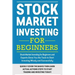 Stock Market Investing For Beginners: Stock Market Investing for Beginners as Well as Experts Gives You the Tools to Start Investing Wisely and Succes