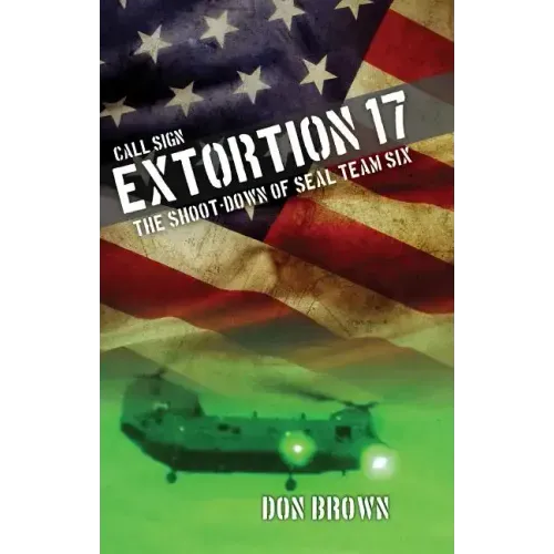 Call Sign Extortion 17: The Shoot-Down of Seal Team Six