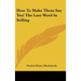 How to Make Them Say Yes! the Last Word in Selling