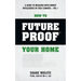 How to Future Proof Your Home: A Guide to Building with Energy Intelligence in Cold Climates: The techniques, principles, mindsets and strategies tha