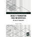 Hegel's Foundation Free Metaphysics: The Logic of Singularity