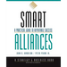 Smart Alliances: A Practical Guide to Repeatable Success