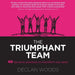 The Triumphant Team: 40 Dynamic Practices to Transform any Team