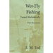 Wet-Fly Fishing - Treated Methodically - With Illustrations