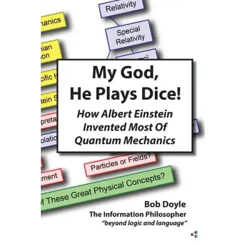 My God, He Plays Dice!: How Albert Einstein Invented Most Of Quantum Mechanics