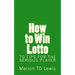 How to Win Lotto: 70 Tips for the Serious Player