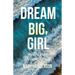 Dream Big, Girl
