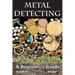 Metal Detecting: A Beginner's Guide: to Mastering the Greatest Hobby In the World
