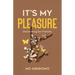 It's My Pleasure: Decolonizing Sex Positivity