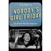 Nobody's Girl Friday: The Women Who Ran Hollywood