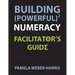 Building Powerful Numeracy: Facilitator's Guide