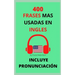 400 Frases Mas Usadas En Inglés: Pronunciación Incluida