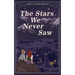 The Stars We Never Saw