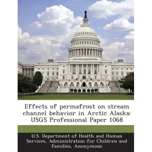 Effects of Permafrost on Stream Channel Behavior in Arctic Alaska: Usgs Professional Paper 1068