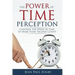 The Power of Time Perception: Control the Speed of Time to Make Every Second Count