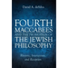 Fourth Maccabees and the Promotion of the Jewish Philosophy: Rhetoric, Intertexture, and Reception