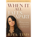 When It All Falls Apart: Find Healing, Joy and Victory Through the Pain
