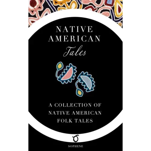 Native American Tales: A Collection of Native American Folk Tales