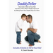 DaddyTeller: How to be a Hero to Your Kids and Teach Them What's Really by Telling Them One Simple Story at a Time
