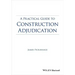 A Practical Guide to Construction Adjudication