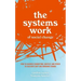 The Systems Work of Social Change: How to Harness Connection, Context, and Power to Cultivate Deep and Enduring Change