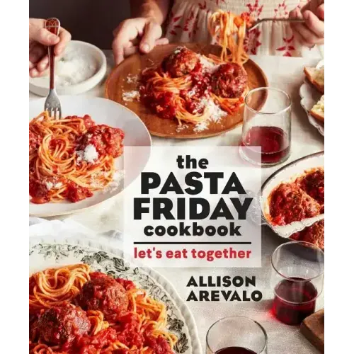 The Pasta Friday Cookbook: Let's Eat Together