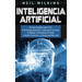 Inteligencia Artificial: Una Guía Completa sobre la IA, el Aprendizaje Automático, el Internet de las Cosas, la Robótica, el Aprendizaje Profun