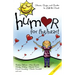 Humor for the Heart: Stories, Quips, and Quotes to Lift the Heart