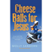 Cheese Balls for Jesus: Funny, Faith-Filled Stories to Encourage and Inspire