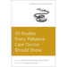 50 Studies Every Palliative Care Doctor Should Know
