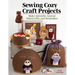 Sewing Cozy Craft Projects: Make Adorable Animal Decor, Gifts and Keepsakes