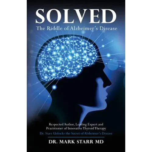 Solved: The Riddle of Alzheimer's Disease