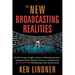The New Broadcasting Realities: Real-Life Strategies, Insights, and Issues for Broadcast Journalists, Aspiring Journalists, Production Executives, and