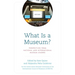 What Is a Museum?: Perspectives from National and International Museum Leaders