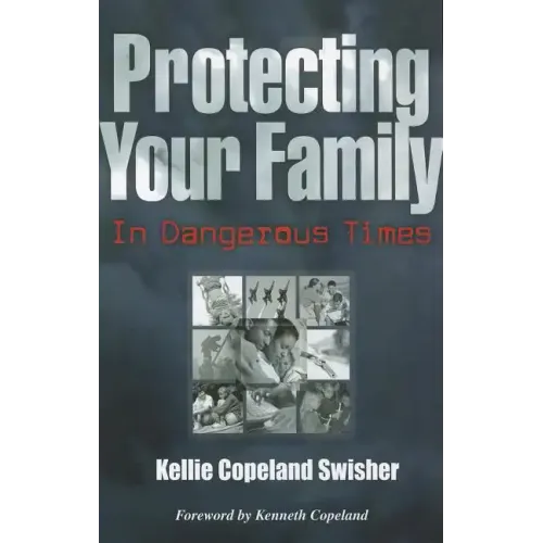 Protecting Your Family in Dangerous Times
