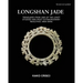 Longshan Jade: Treasures from one of the least studied and most extraordinary neolithic jade eras