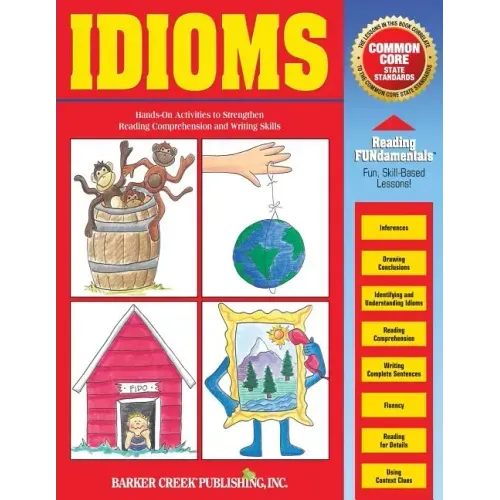 Reading Fundamentals - Idioms: Learn about Idioms and How to Use Them to Strengthen Reading Comprehension and Writing Skills