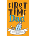 First Time Dad: The Ultimate Guide for New Dads about Pregnancy Preparation and Childbirth - Advice, Facts, Tips, and Stories for First Time Fathers!