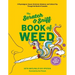 Scratch & Sniff Book of Weed: A Physiological, Sexual, Historical, Botanical, and Cultural Trip Through the World of Cannabis