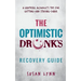 The Optimistic Drunk's Recovery Guide: A Grateful Alcoholic's Tips for Getting-and Staying-Sober