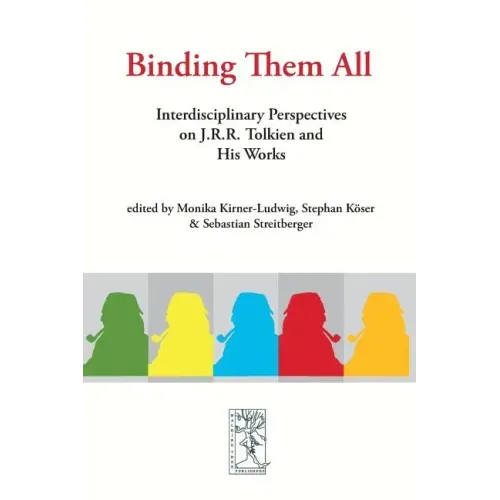 Binding Them All: Interdisciplinary Perspectives on J.R.R. Tolkien and His Works