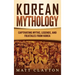 Korean Mythology: Captivating Myths, Legends, and Folktales from Korea