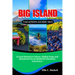 Big Island Vacation Guide 2025: A Local Manual to Culture, Hidden Gems and Adventures for an Authentic Hawaiian Experience