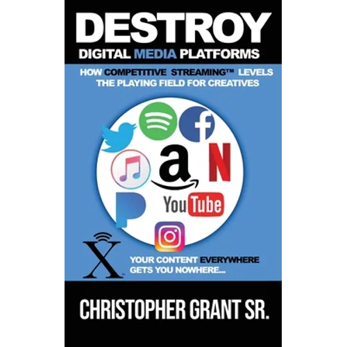DESTROY Digital Media Platforms: How Competitive Streaming Levels the Playing Field for Creatives
