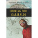 Looking for Garibaldi: Travels on Three Continents Stalking an Italian Hero