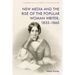 New Media and the Rise of the Popular Woman Writer, 1832-1860