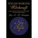 Welsh Border Witchcraft: A Rendition of the Occult History of the Welsh March